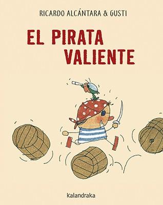 El pirata valiente | 9788484644491 | Alcántara, Ricardo | Librería Castillón - Comprar libros online Aragón, Barbastro