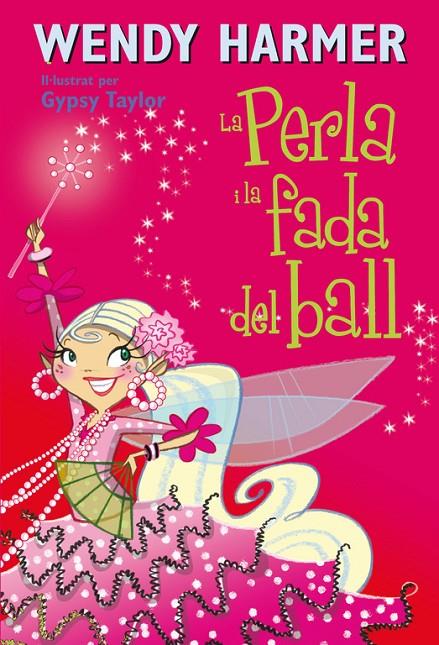 La Perla i la fada del ball (Col·lecció La Perla) | 9788448834838 | Harmer, Wendy/Taylor, Gypsy | Librería Castillón - Comprar libros online Aragón, Barbastro