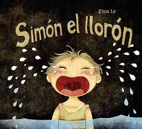 Simón el llorón | 9788428549080 | Le, Khoa | Librería Castillón - Comprar libros online Aragón, Barbastro