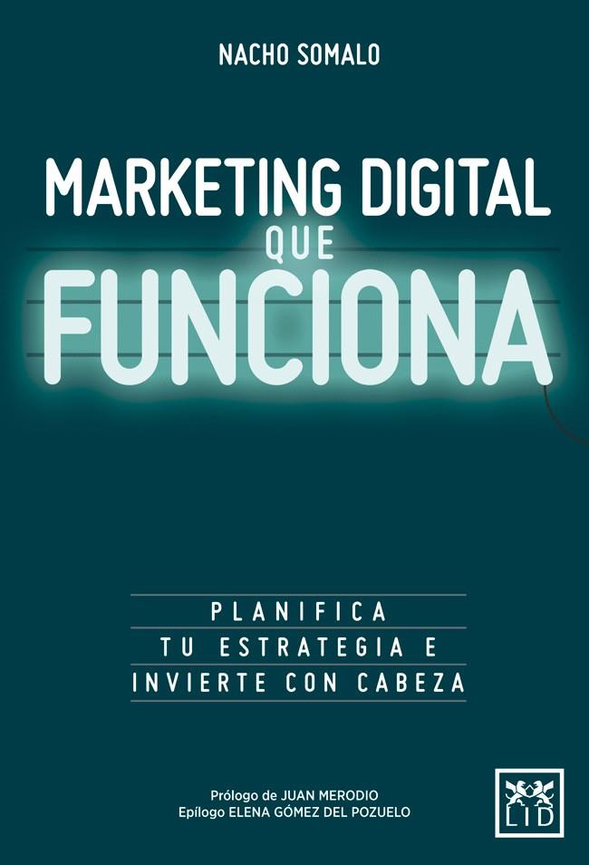 Marketing Digital que funciona | 9788416624751 | Somalo Peciña, Nacho | Librería Castillón - Comprar libros online Aragón, Barbastro