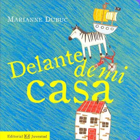 DELANTE DE MI CASA | 9788426137661 | DUBUC, MARIANNE | Librería Castillón - Comprar libros online Aragón, Barbastro
