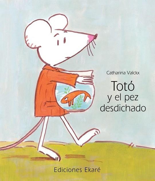TOTÓ Y EL PEZ DESDICHADO | 9788493776787 | VALCKS, CATHARINA | Librería Castillón - Comprar libros online Aragón, Barbastro