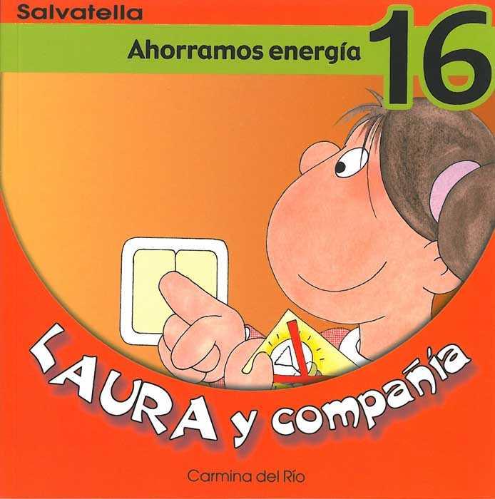 AHORRAMOS ENERGIA - LAURA Y COMPAÑIA 16 | 9788484123286 | RIO GALVE, CARMINA DEL | Librería Castillón - Comprar libros online Aragón, Barbastro