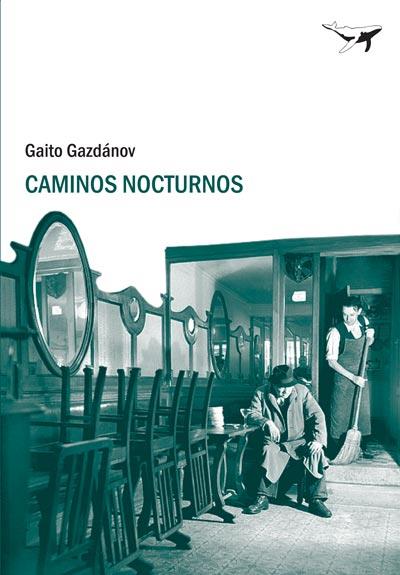 CAMINOS NOCTURNOS | 9788493741396 | GAZDÁNOV, GAITO | Librería Castillón - Comprar libros online Aragón, Barbastro