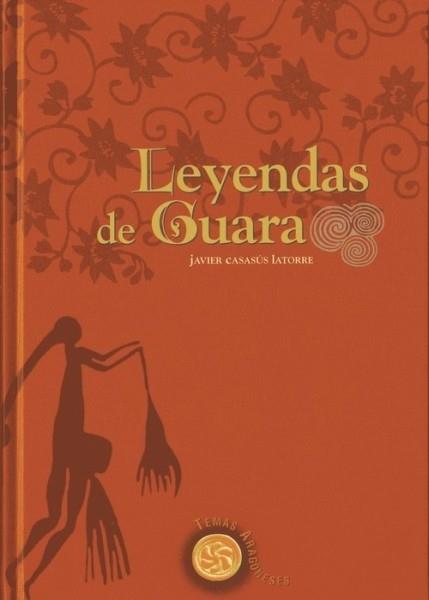 LEYENDAS DE GUARA | 9788483211380 | CASASUS LATORRE, JAVIER | Librería Castillón - Comprar libros online Aragón, Barbastro