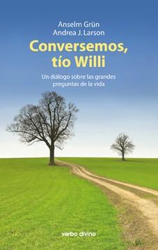 Conversemos, tío Willi | 9788490731208 | Grün, Anselm/Larson, Andrea J. | Librería Castillón - Comprar libros online Aragón, Barbastro