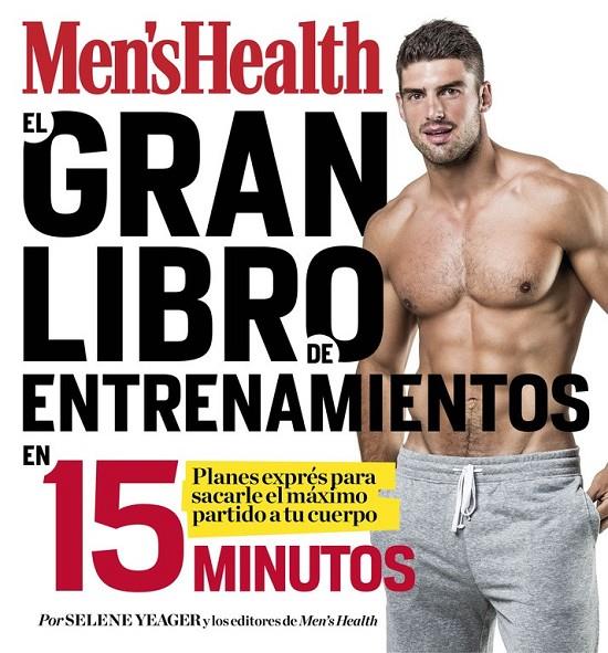 El gran libro de entrenamientos en 15 minutos - Men's Health | 9788416449828 | YEAGER, SELENE; MEN'S HEALTH | Librería Castillón - Comprar libros online Aragón, Barbastro