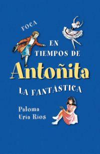 EN TIEMPOS DE ANTOÑITA LA FANTASTICA | 9788495440518 | URIA RIOS, PALOMA | Librería Castillón - Comprar libros online Aragón, Barbastro