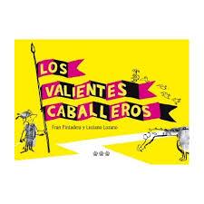 Los valientes caballeros | 9788494730481 | Pintadera, Fran/Lozano, Luciano | Librería Castillón - Comprar libros online Aragón, Barbastro