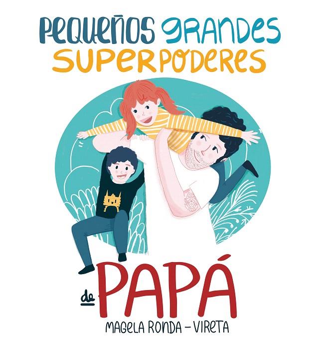 Pequeños grandes superpoderes de papá | 9788417424374 | Ronda, Magela | Librería Castillón - Comprar libros online Aragón, Barbastro