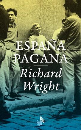 España pagana | 9788412568646 | Wright, Richard | Librería Castillón - Comprar libros online Aragón, Barbastro