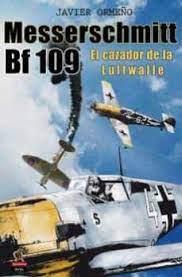 Messerschmitt Bf 109 | 9788412192384 | Ormeño Chicano, Javier | Librería Castillón - Comprar libros online Aragón, Barbastro
