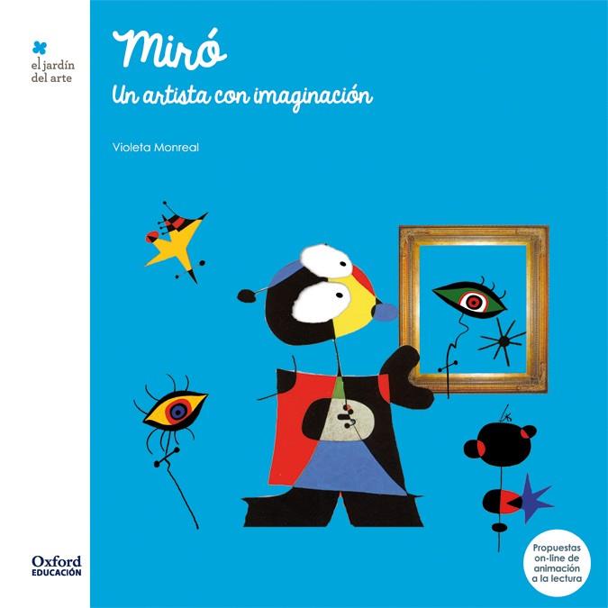 Miró. un Artista Con Imaginación | 9788467378207 | Monreal, Violeta | Librería Castillón - Comprar libros online Aragón, Barbastro