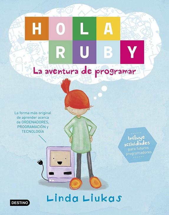 Hola Ruby : La aventura de programar | 9788408169369 | Linda Liukas | Librería Castillón - Comprar libros online Aragón, Barbastro