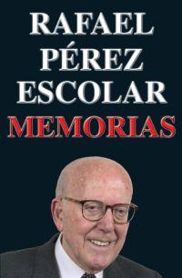 MEMORIAS RAFAEL PEREZ ESCOLAR | 9788495440761 | PEREZ ESCOLAR, RAFAEL | Librería Castillón - Comprar libros online Aragón, Barbastro