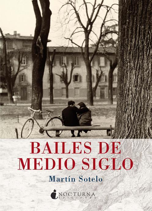BAILES DE MEDIO SIGLO | 9788493920074 | SOTELO, MARTÍN | Librería Castillón - Comprar libros online Aragón, Barbastro