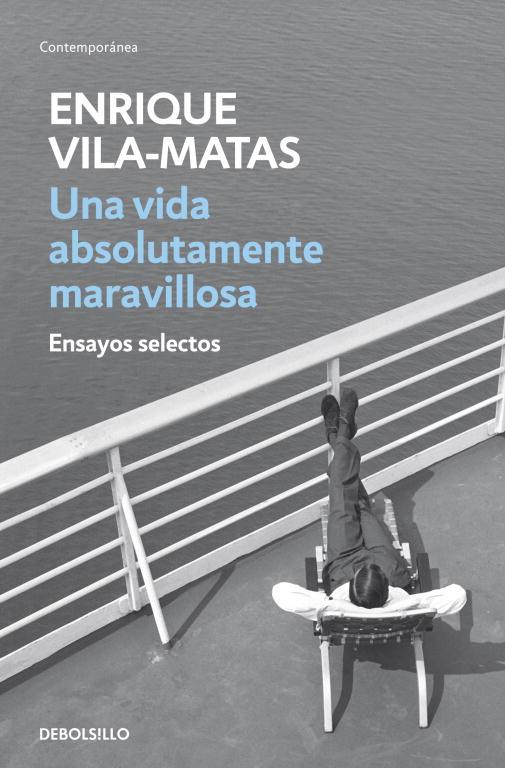 UNA VIDA ABSOLUTAMENTE MARAVILLOSA : ENSAYOS SELECTOS | 9788499890456 | Enrique Vila-Matas | Librería Castillón - Comprar libros online Aragón, Barbastro