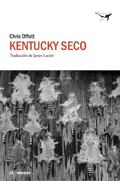 Kentucky seco | 9788494850127 | Offutt, Chris | Librería Castillón - Comprar libros online Aragón, Barbastro