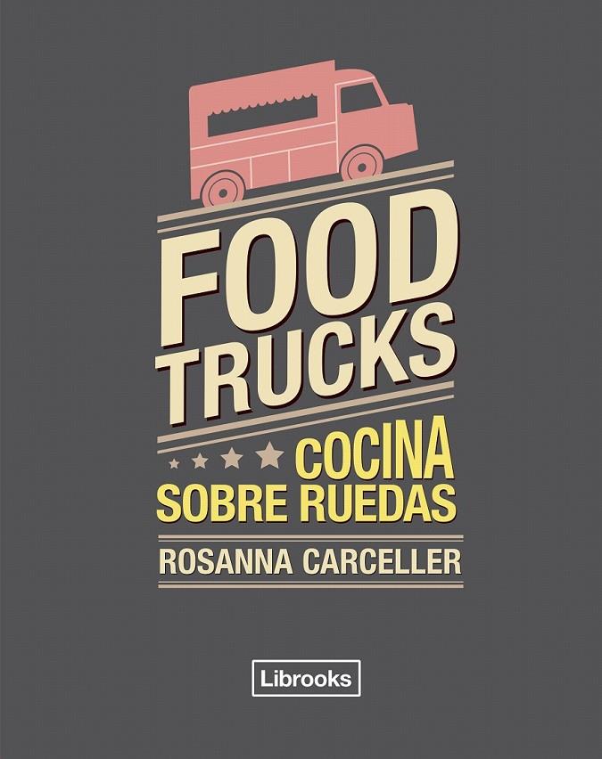 Food trucks | 9788494456985 | Carceller Escuder, Rosanna | Librería Castillón - Comprar libros online Aragón, Barbastro
