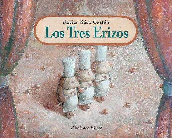LOS TRES ERIZOS | 9788493306007 | SAEZ CASTAN, JAVIER | Librería Castillón - Comprar libros online Aragón, Barbastro