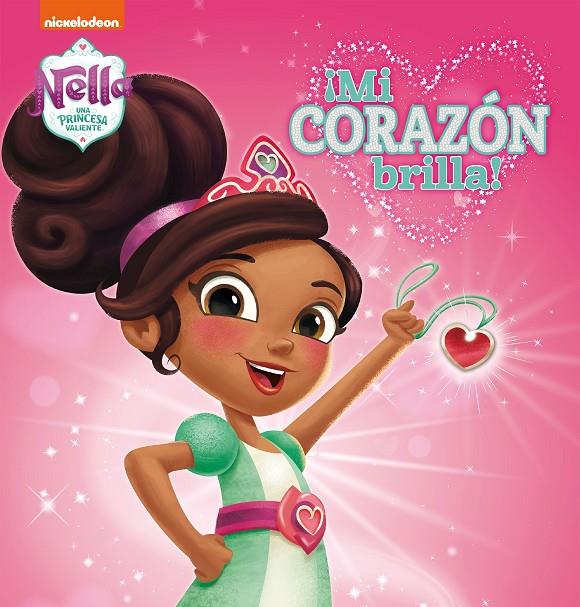 ¡Mi corazón brilla! (Nella, una princesa valiente) | 9788448852108 | Nickelodeon, | Librería Castillón - Comprar libros online Aragón, Barbastro