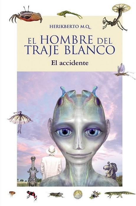 HOMBRE DEL TRAJE BLANCO, EL : EL ACCIDENTE | 9788466785006 | MUELA QUESADA, HERIKBERTO | Librería Castillón - Comprar libros online Aragón, Barbastro
