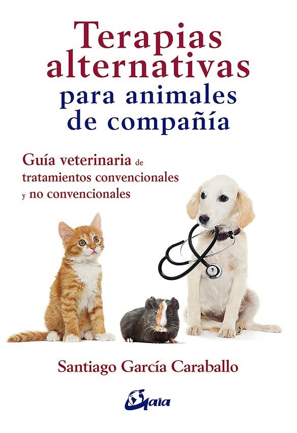 Terapias alternativas para animales de compañía | 9788484456766 | García Caraballo, Santiago | Librería Castillón - Comprar libros online Aragón, Barbastro