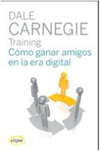 Como ganar amigos en la era digital | 9788493856557 | Carnegie Dale T | Librería Castillón - Comprar libros online Aragón, Barbastro