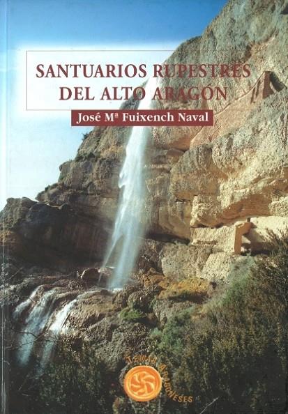 SANTUARIOS RUPESTRES DEL ALTO ARAGON | 9788483210598 | FUIXENCH NAVAL, JOSE M. | Librería Castillón - Comprar libros online Aragón, Barbastro