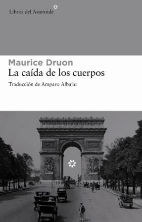CAÍDA DE LOS CUERPOS, LA | 9788492663200 | DRUON, MAURICE | Librería Castillón - Comprar libros online Aragón, Barbastro