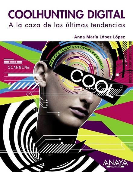 COOLHUNTING DIGITAL : A LA CAZA DE LAS ÚLTIMAS TENDENCIAS | 9788441529342 | LÓPEZ LÓPEZ, ANNA MARÍA | Librería Castillón - Comprar libros online Aragón, Barbastro