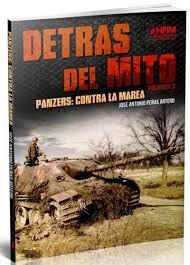Detrás del Mito. Panzers, contra la marea | 9788494339592 | Peñas Artero, José Antonio | Librería Castillón - Comprar libros online Aragón, Barbastro