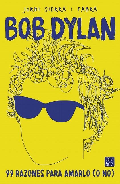Bob Dylan : 99 razones para amarlo (o no) | 9788408167556 | Jordi Sierra i Fabra | Librería Castillón - Comprar libros online Aragón, Barbastro