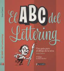 ABC DEL LETTERING UNA GUIA PARA EL DIBUJO DE LA LETRA | 9788496657519 | CASTRO, IVÁN | Librería Castillón - Comprar libros online Aragón, Barbastro