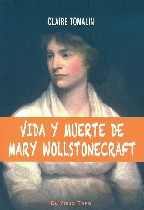 VIDA Y MUERTE DE MARY WOLLSTONECRAFT | 9788492616947 | TOMALIN, CLAIRE | Librería Castillón - Comprar libros online Aragón, Barbastro
