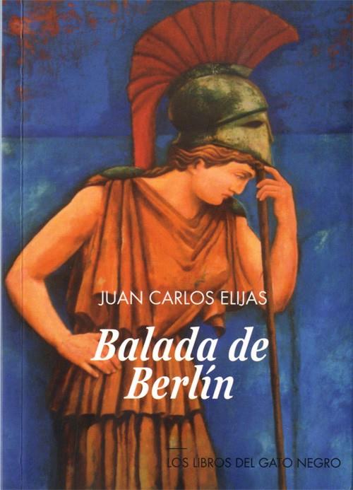 BALADA DE BERLÍN | 9788494633232 | ELIJAS, JUAN CARLOS | Librería Castillón - Comprar libros online Aragón, Barbastro