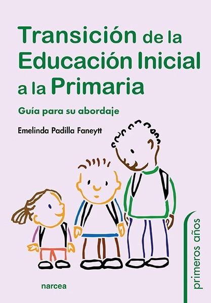 Transición de la Educación Inicial a la Primaria | 9788427729001 | Padilla Faneytt, Emelinda | Librería Castillón - Comprar libros online Aragón, Barbastro