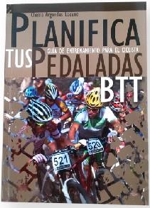 Planifica tus pedaladas BTT: guía de entrenamiento para el ciclista | 9788461616664 | Arguedas Lozano, José María | Librería Castillón - Comprar libros online Aragón, Barbastro