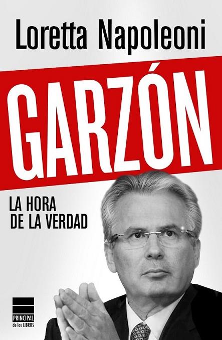 GARZÓN : LA HORA DE LA VERDAD | 9788493831691 | NAPOLEONI, LORETTA | Librería Castillón - Comprar libros online Aragón, Barbastro
