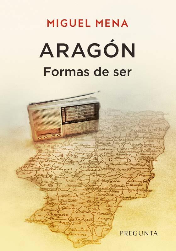 Aragón. Formas de ser | 9788419766021 | Mena, Miguel | Librería Castillón - Comprar libros online Aragón, Barbastro