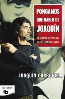 PONGAMOS QUE HABLO DE JOAQUIN | 9788498727074 | CARBONELL, JOAQUIN | Librería Castillón - Comprar libros online Aragón, Barbastro