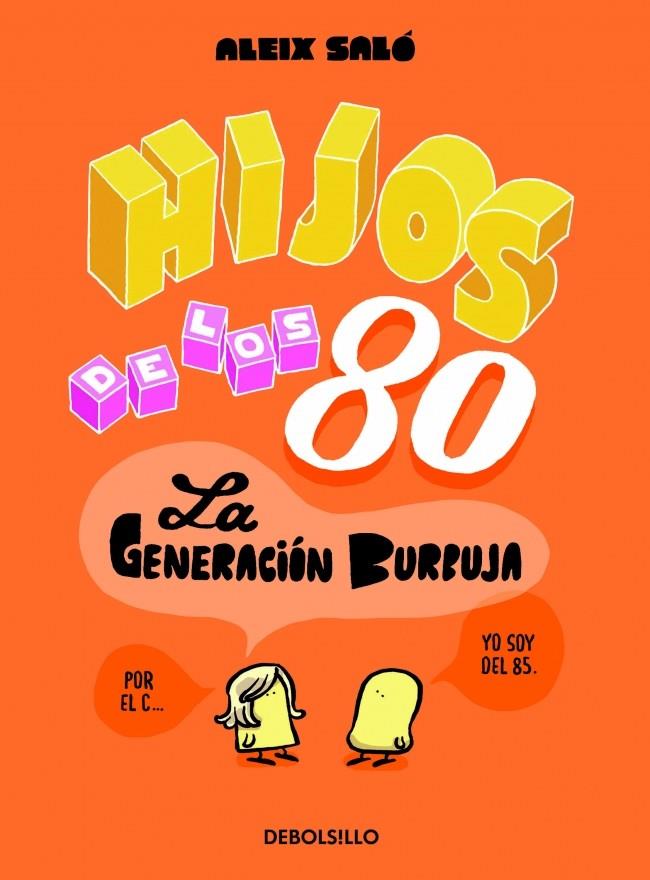 Hijos de los 80 : La generación burbuja | 9788490622339 | SALO, ALEIX | Librería Castillón - Comprar libros online Aragón, Barbastro