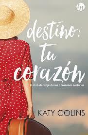 Destino: tu corazón | 9788491708902 | Colins, Katy | Librería Castillón - Comprar libros online Aragón, Barbastro