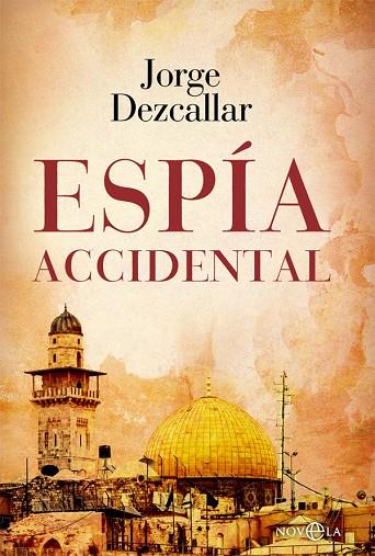 Espía accidental | 9788413841823 | Dezcallar, Jorge | Librería Castillón - Comprar libros online Aragón, Barbastro