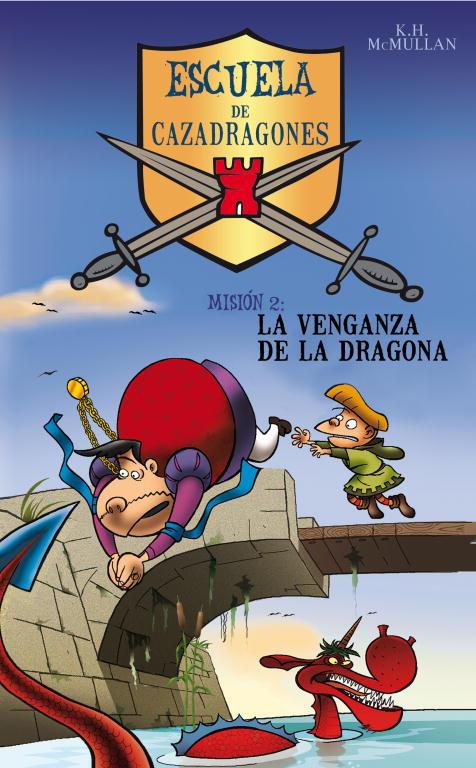 VENGANZA DE LA DRAGONA, LA (ESCUELA DE CAZADRAGONES 2) | 9788484412519 | MCMULLAN, K.H. | Librería Castillón - Comprar libros online Aragón, Barbastro