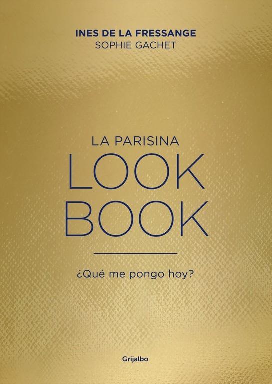 La parisina. Lookbook : ¿Qué me pongo hoy? | 9788416895151 | Ines de la Fressange; Sophie Gachet | Librería Castillón - Comprar libros online Aragón, Barbastro