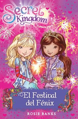 Secret Kingdom 16. El Festival del Fénix | 9788424653873 | Banks, Rosie | Librería Castillón - Comprar libros online Aragón, Barbastro