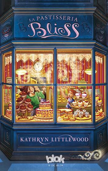 La pastisseria Bliss (Trilogia Bliss 1) | 9788493924218 | Littlewood, Kathryn | Librería Castillón - Comprar libros online Aragón, Barbastro