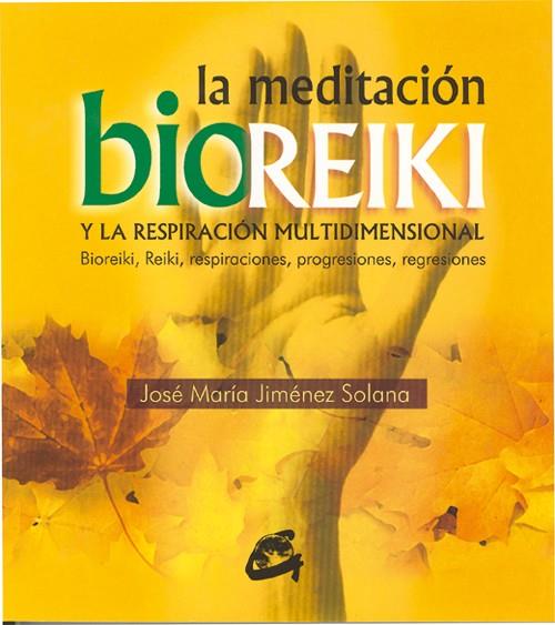 MEDITACION BIOREIKI, LA | 9788484450719 | JIMENEZ SOLANA, JOSE MARIA | Librería Castillón - Comprar libros online Aragón, Barbastro