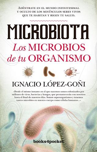 MICROBIOTA LOS MICROBIOS DE TU ORGANISMO B4P | 9788416622535 | LOPEZ GOÑI,IGNACIO | Librería Castillón - Comprar libros online Aragón, Barbastro